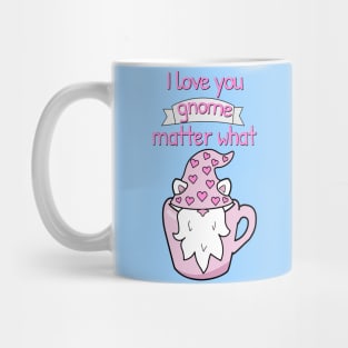 I love you gnome matter what Mug